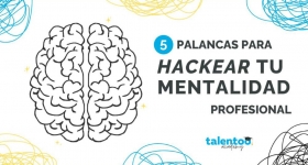 5 palancas para hackear tu mentalidad profesional