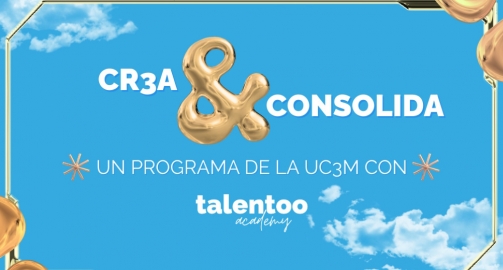 Arranca CR3A Y CONSOLIDA: un programa de la UC3M con Talentoo Academy