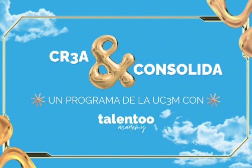 Arranca CR3A Y CONSOLIDA: un programa de la UC3M con Talentoo Academy